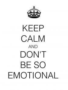 Don't be so emotional